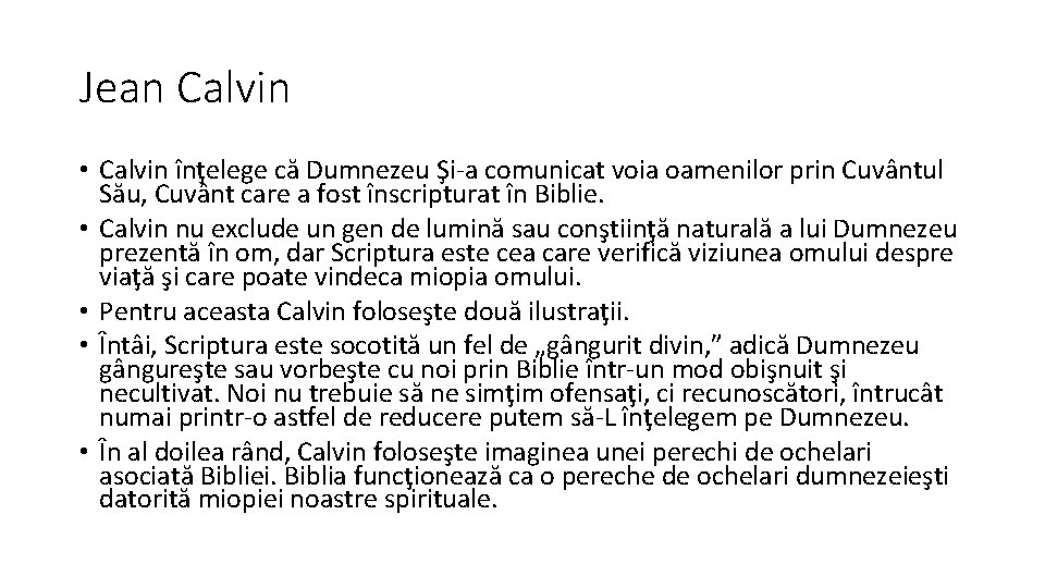Jean Calvin • Calvin înţelege că Dumnezeu Şi-a comunicat voia oamenilor prin Cuvântul Său,