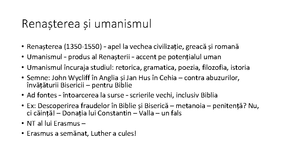 Renașterea și umanismul • • Renașterea (1350 -1550) – apel la vechea civilizație, greacă