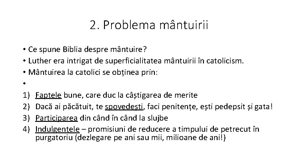 2. Problema mântuirii • Ce spune Biblia despre mântuire? • Luther era intrigat de