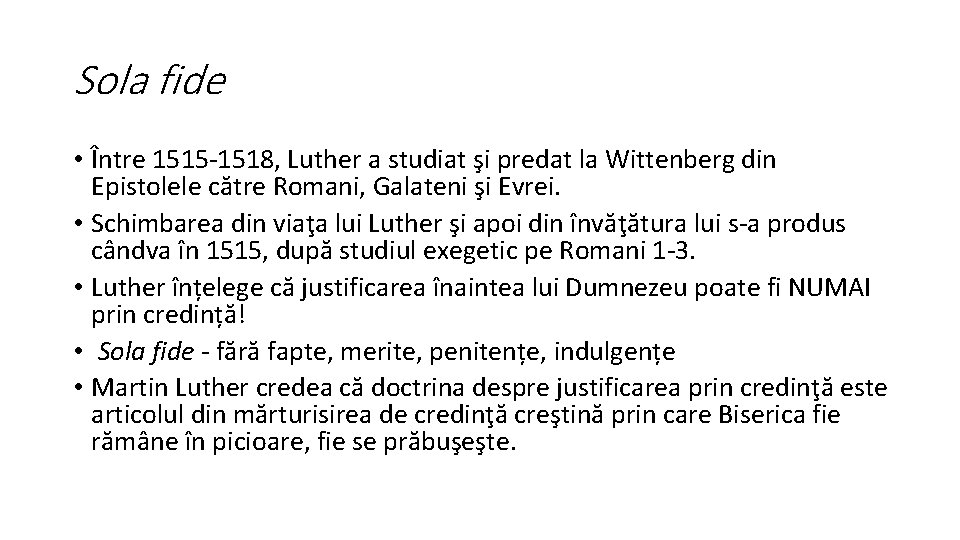 Sola fide • Între 1515 -1518, Luther a studiat şi predat la Wittenberg din