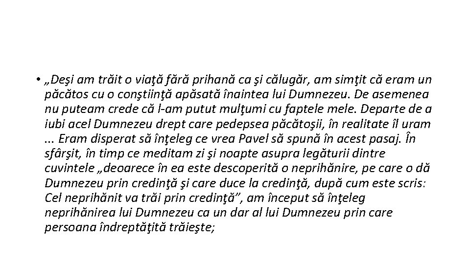  • „Deşi am trăit o viaţă fără prihană ca şi călugăr, am simţit
