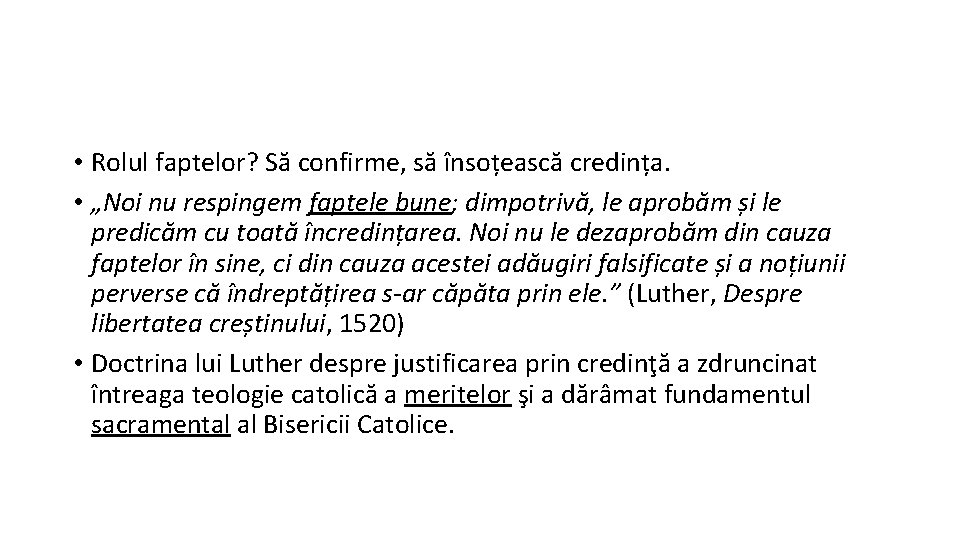  • Rolul faptelor? Să confirme, să însoțească credința. • „Noi nu respingem faptele