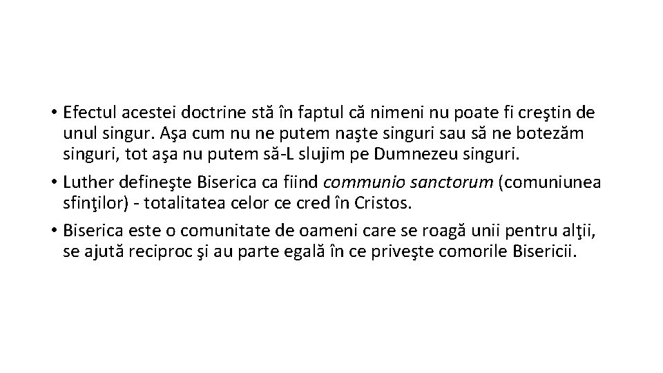  • Efectul acestei doctrine stă în faptul că nimeni nu poate fi creştin