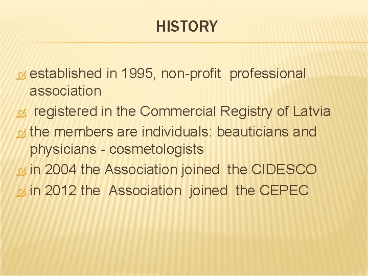 HISTORY established in 1995, non-profit professional association registered in the Commercial Registry of Latvia