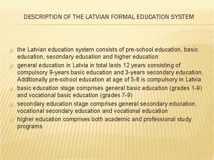 DESCRIPTION OF THE LATVIAN FORMAL EDUCATION SYSTEM the Latvian education system consists of pre-school