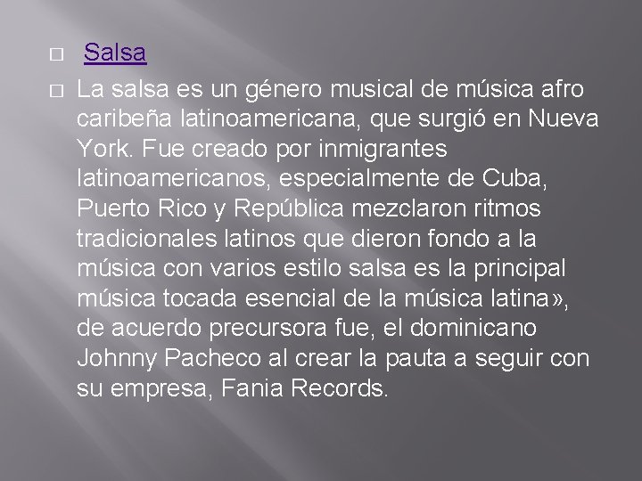 � � Salsa La salsa es un género musical de música afro caribeña latinoamericana,