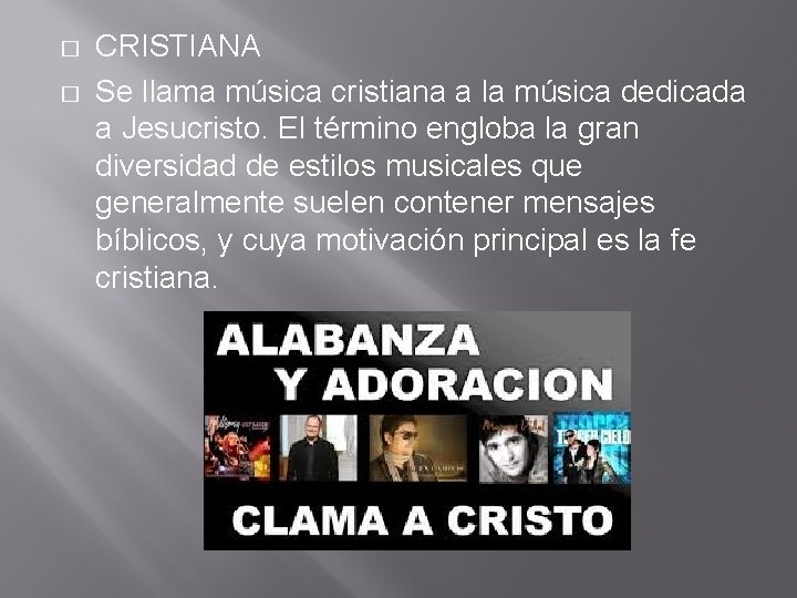 � � CRISTIANA Se llama música cristiana a la música dedicada a Jesucristo. El