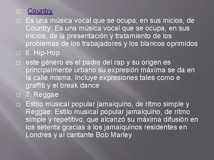 � � � Country Es una música vocal que se ocupa, en sus inicios,