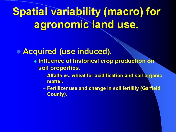 Spatial variability (macro) for agronomic land use. l Acquired l (use induced). Influence of