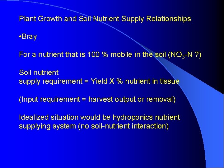 Plant Growth and Soil Nutrient Supply Relationships • Bray For a nutrient that is