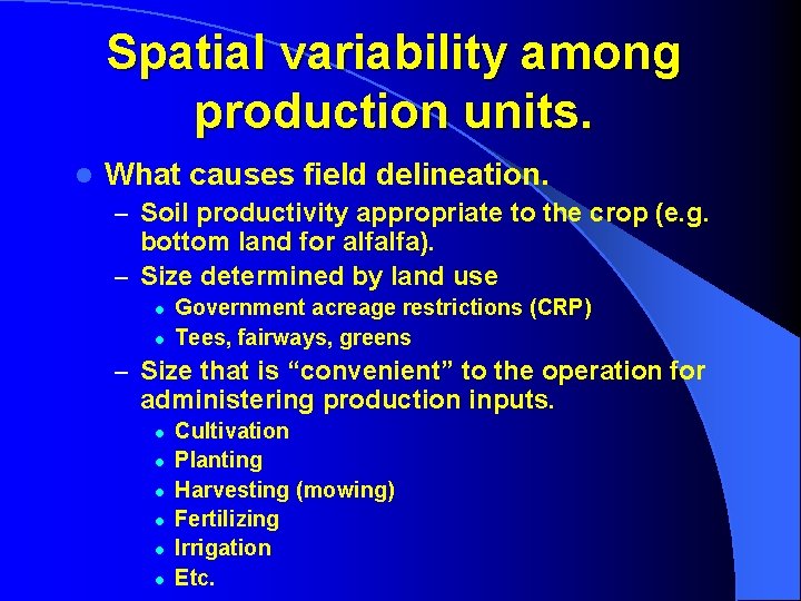 Spatial variability among production units. l What causes field delineation. – Soil productivity appropriate
