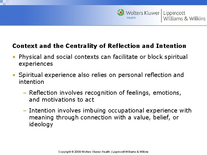 Context and the Centrality of Reflection and Intention • Physical and social contexts can