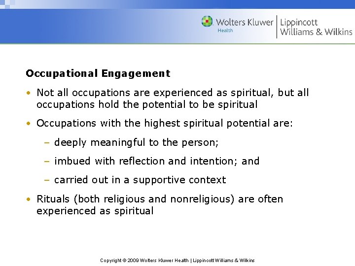 Occupational Engagement • Not all occupations are experienced as spiritual, but all occupations hold