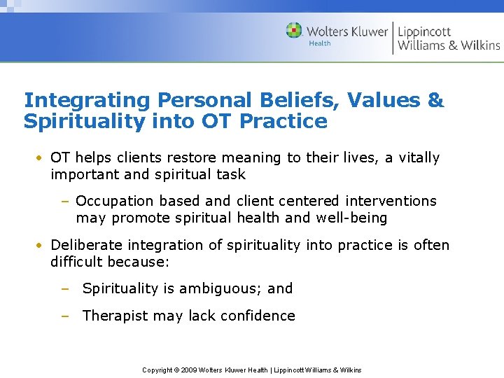 Integrating Personal Beliefs, Values & Spirituality into OT Practice • OT helps clients restore