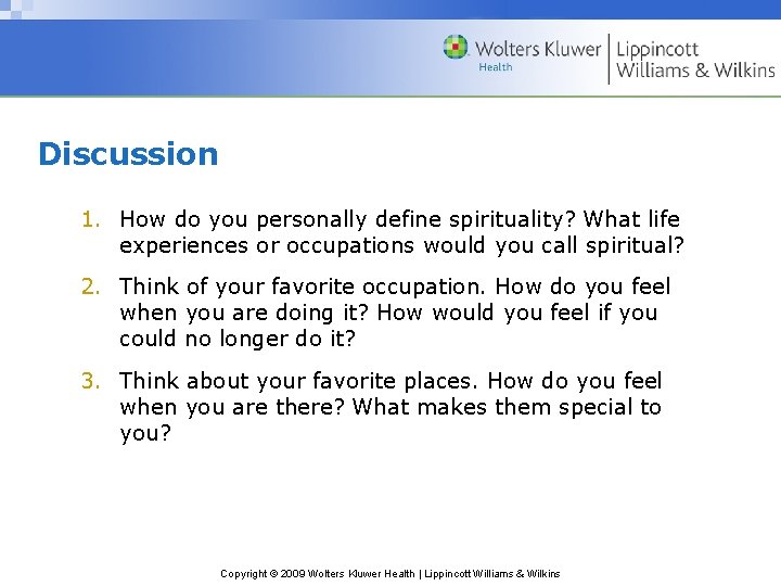 Discussion 1. How do you personally define spirituality? What life experiences or occupations would