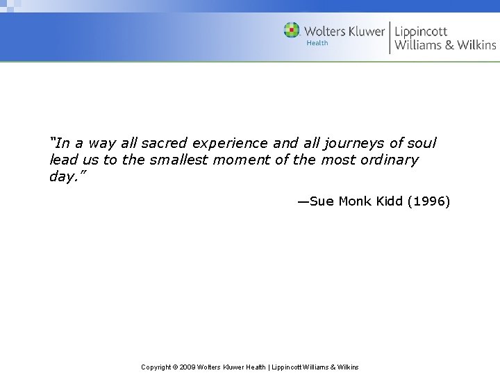 “In a way all sacred experience and all journeys of soul lead us to