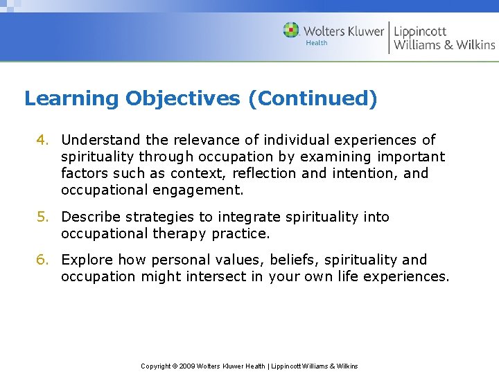 Learning Objectives (Continued) 4. Understand the relevance of individual experiences of spirituality through occupation