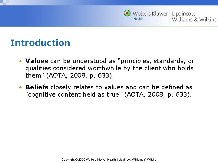 Introduction • Values can be understood as “principles, standards, or qualities considered worthwhile by