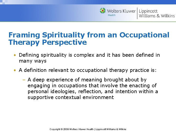 Framing Spirituality from an Occupational Therapy Perspective • Defining spirituality is complex and it