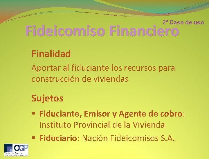 2º Caso de uso Fideicomiso Financiero Finalidad Aportar al fiduciante los recursos para construcción