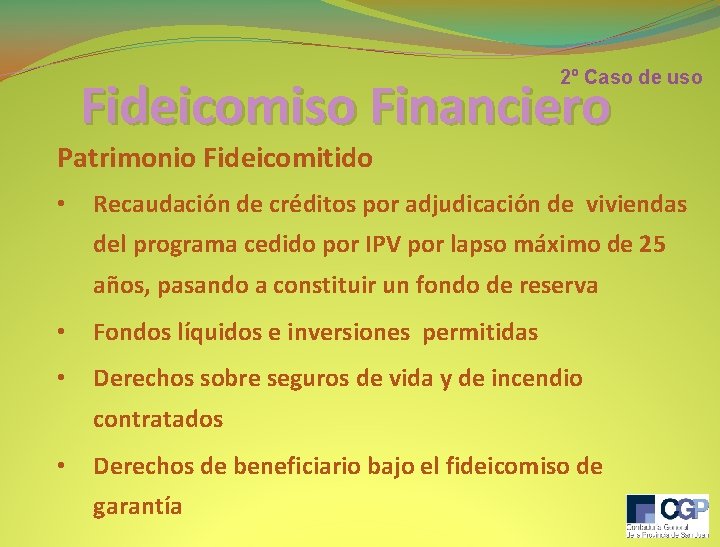 2º Caso de uso Fideicomiso Financiero Patrimonio Fideicomitido • Recaudación de créditos por adjudicación