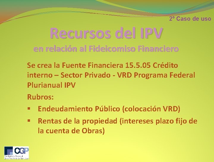 2º Caso de uso Recursos del IPV en relación al Fideicomiso Financiero Se crea