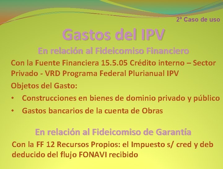 2º Caso de uso Gastos del IPV En relación al Fideicomiso Financiero Con la