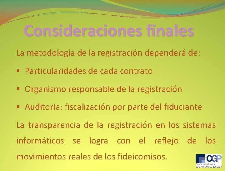 Consideraciones finales La metodología de la registración dependerá de: § Particularidades de cada contrato