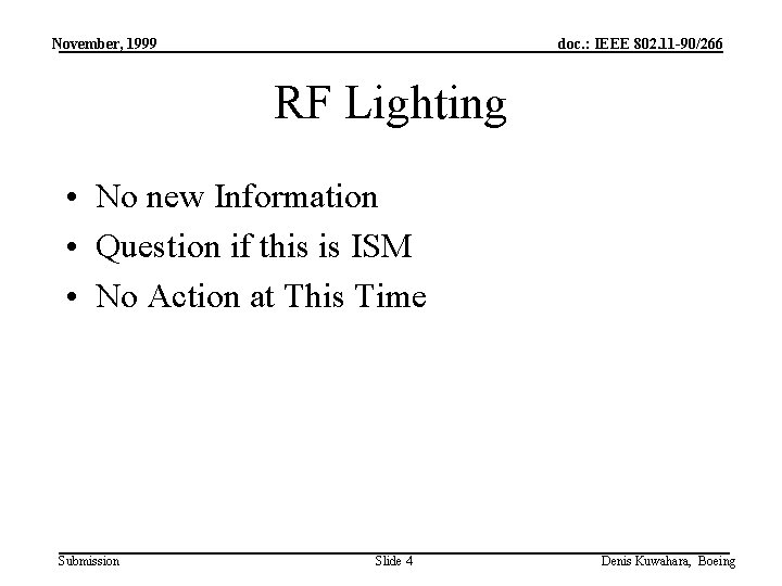 November, 1999 doc. : IEEE 802. 11 -90/266 RF Lighting • No new Information