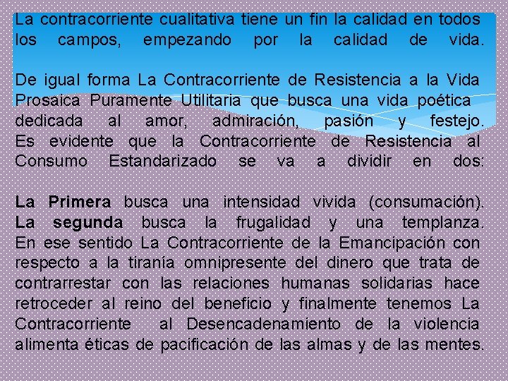 La contracorriente cualitativa tiene un fin la calidad en todos los campos, empezando por