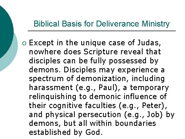 Biblical Basis for Deliverance Ministry ¡ Except in the unique case of Judas, nowhere