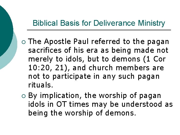 Biblical Basis for Deliverance Ministry The Apostle Paul referred to the pagan sacrifices of