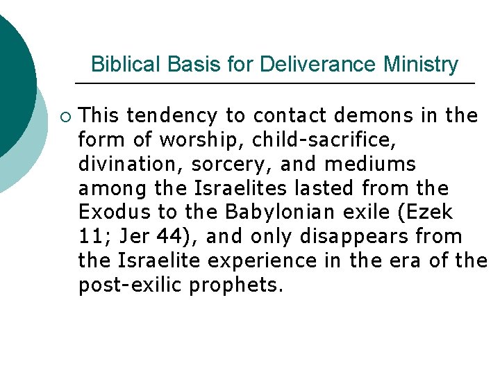 Biblical Basis for Deliverance Ministry ¡ This tendency to contact demons in the form