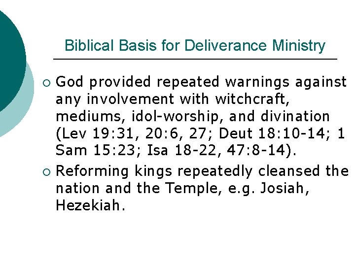 Biblical Basis for Deliverance Ministry God provided repeated warnings against any involvement with witchcraft,