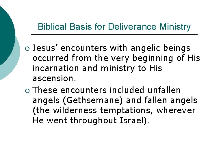 Biblical Basis for Deliverance Ministry Jesus’ encounters with angelic beings occurred from the very