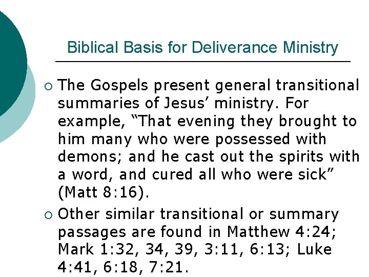 Biblical Basis for Deliverance Ministry The Gospels present general transitional summaries of Jesus’ ministry.