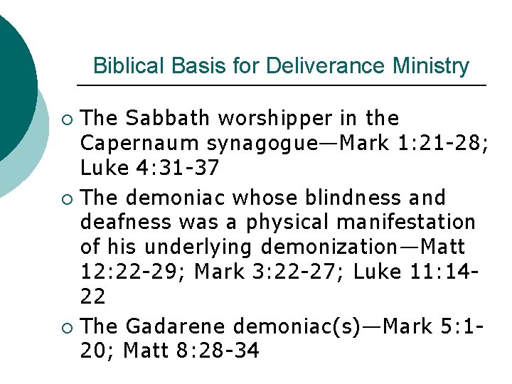 Biblical Basis for Deliverance Ministry The Sabbath worshipper in the Capernaum synagogue—Mark 1: 21