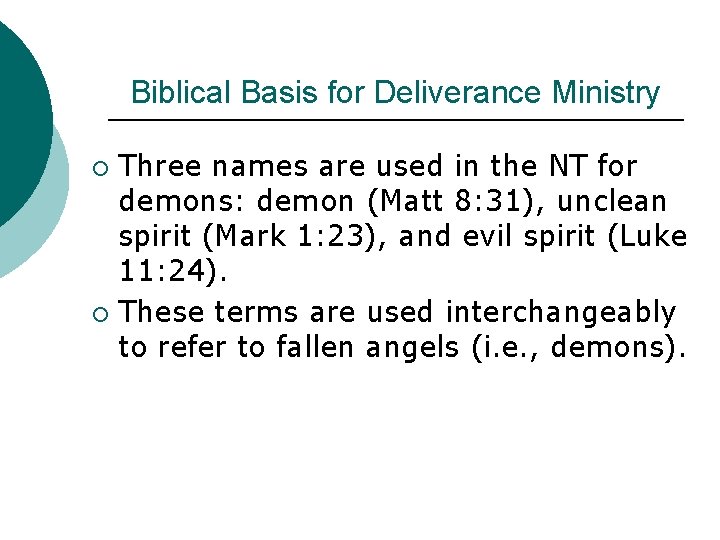 Biblical Basis for Deliverance Ministry Three names are used in the NT for demons: