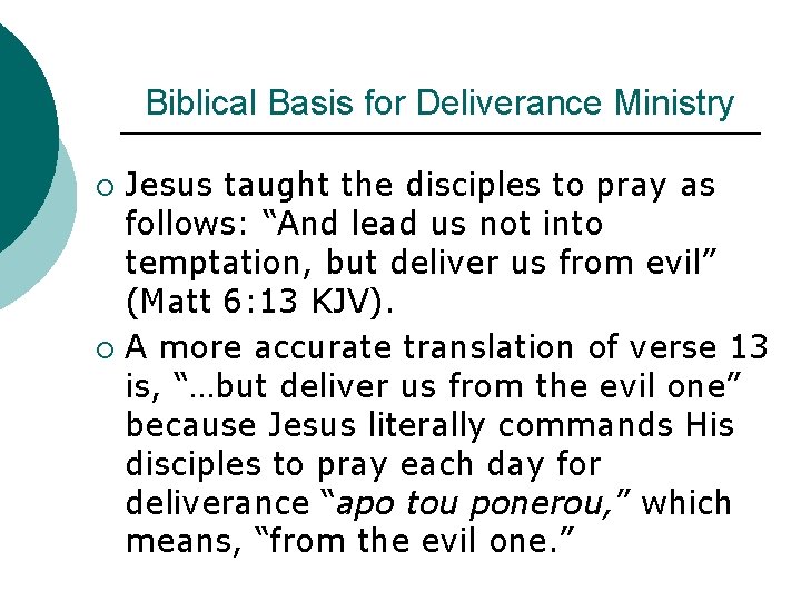 Biblical Basis for Deliverance Ministry Jesus taught the disciples to pray as follows: “And