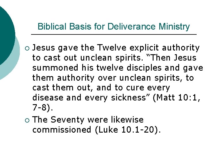 Biblical Basis for Deliverance Ministry Jesus gave the Twelve explicit authority to cast out