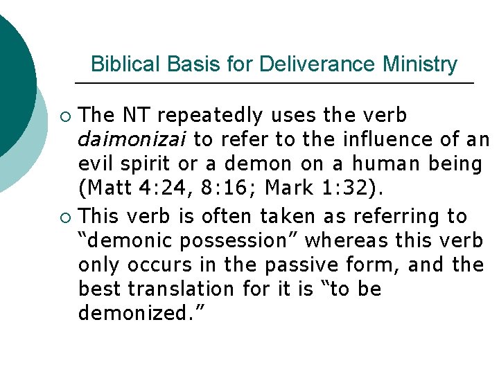 Biblical Basis for Deliverance Ministry The NT repeatedly uses the verb daimonizai to refer