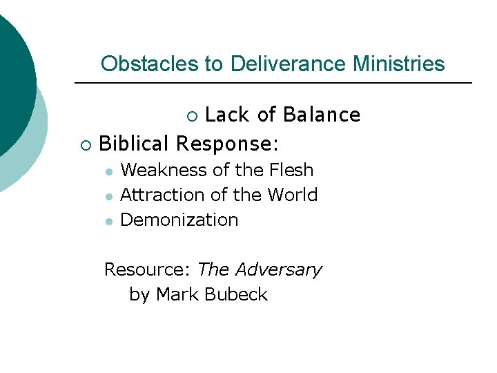 Obstacles to Deliverance Ministries Lack of Balance ¡ Biblical Response: ¡ l l l