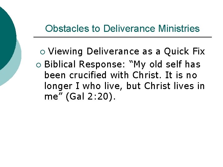 Obstacles to Deliverance Ministries Viewing Deliverance as a Quick Fix ¡ Biblical Response: “My