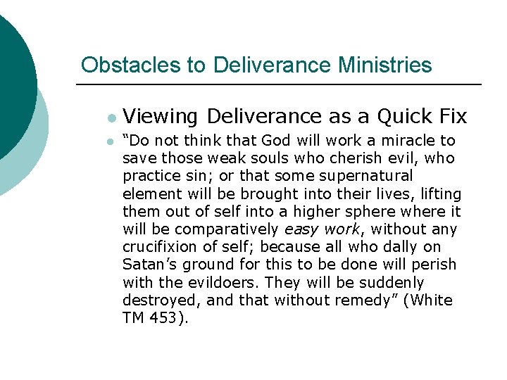 Obstacles to Deliverance Ministries l l Viewing Deliverance as a Quick Fix “Do not