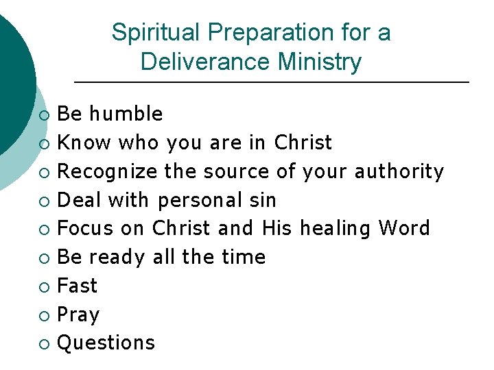 Spiritual Preparation for a Deliverance Ministry Be humble ¡ Know who you are in