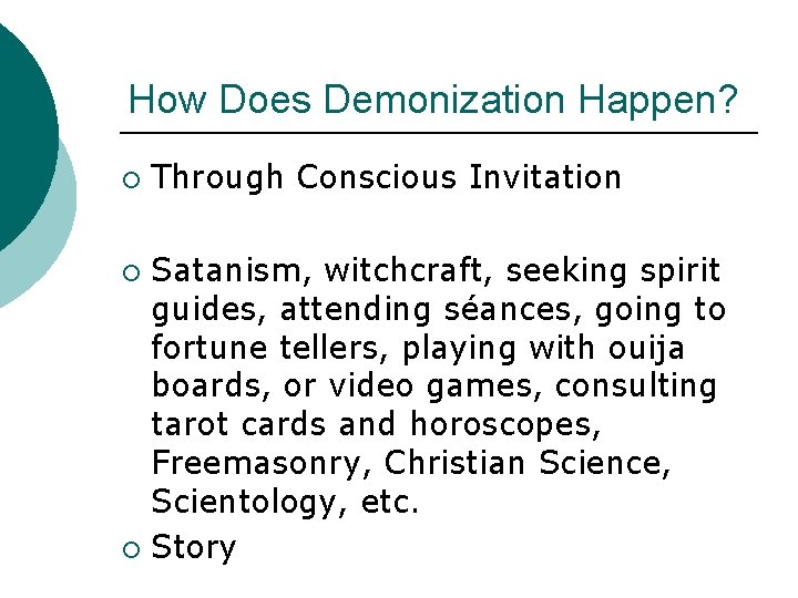 How Does Demonization Happen? ¡ Through Conscious Invitation Satanism, witchcraft, seeking spirit guides, attending