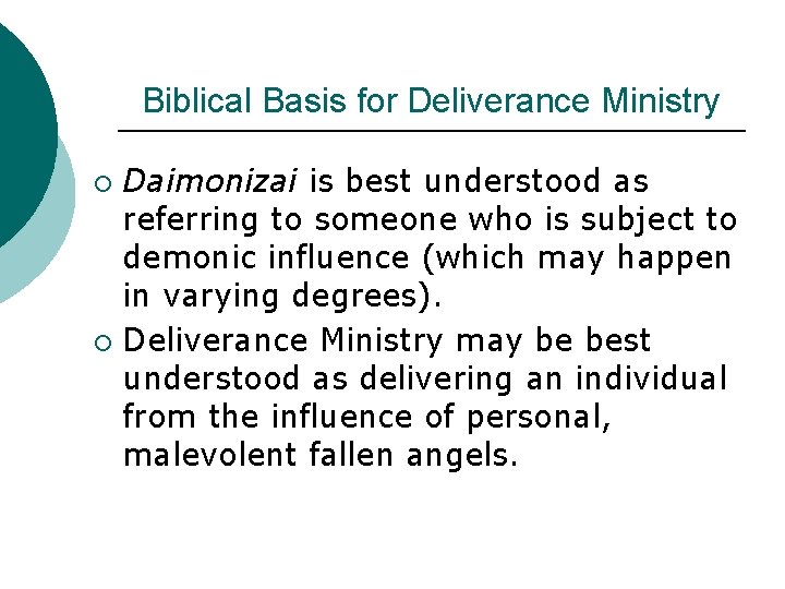 Biblical Basis for Deliverance Ministry Daimonizai is best understood as referring to someone who