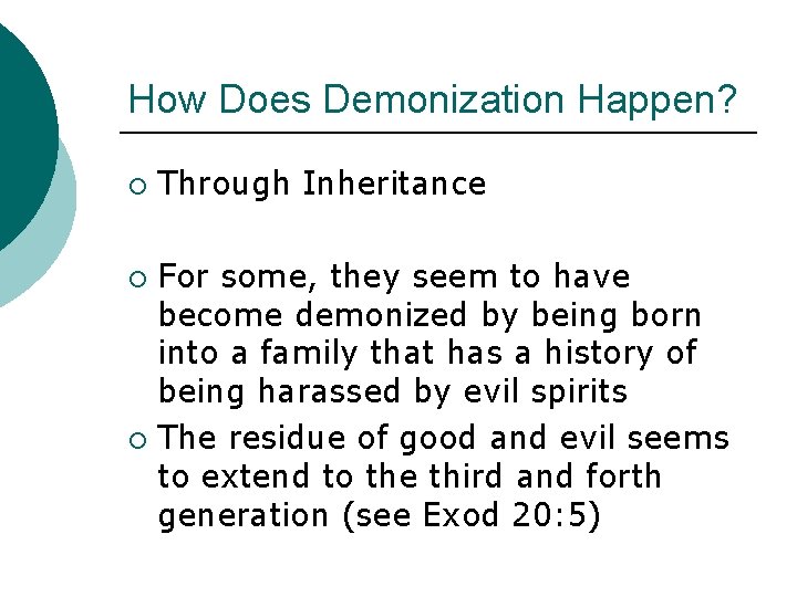 How Does Demonization Happen? ¡ Through Inheritance For some, they seem to have become