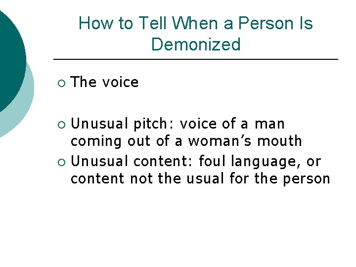 How to Tell When a Person Is Demonized ¡ The voice Unusual pitch: voice