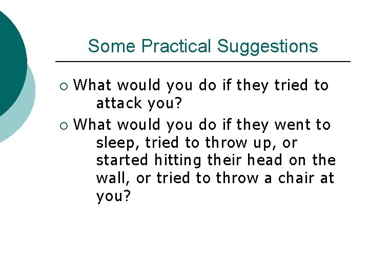 Some Practical Suggestions What would you do if they tried to attack you? ¡